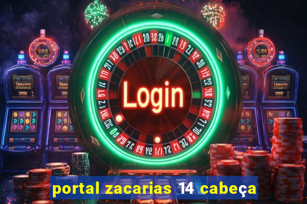 portal zacarias 14 cabeça